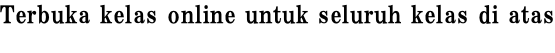 Terbuka kelas online untuk seluruh kelas di atas